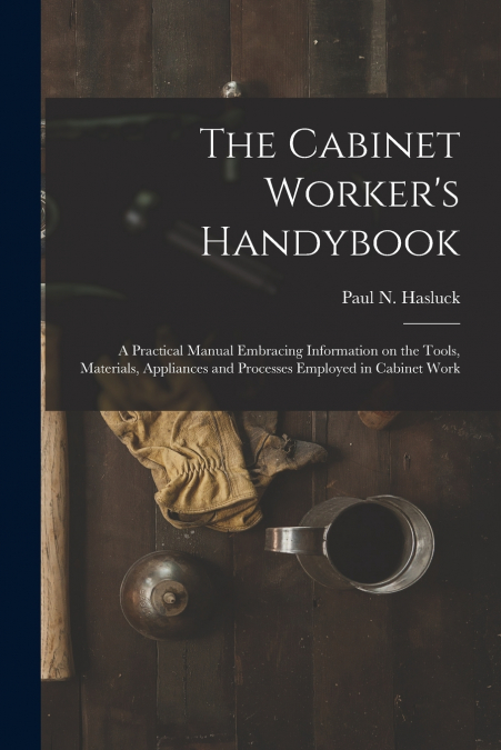The Cabinet Worker’s Handybook