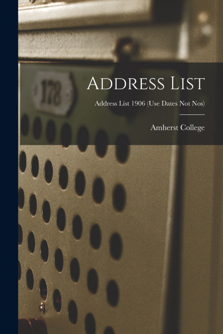 Address List; Address list 1906 (use dates not nos)