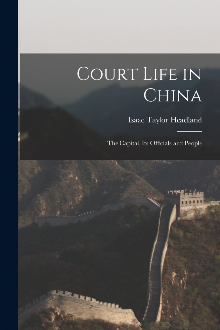 Court Life in China [microform]