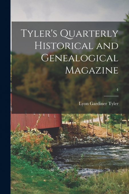Tyler’s Quarterly Historical and Genealogical Magazine; 4