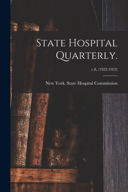 State Hospital Quarterly.; v.8, (1922-1923)