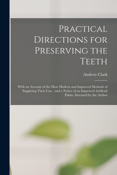 Practical Directions for Preserving the Teeth