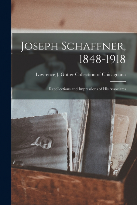 Joseph Schaffner, 1848-1918