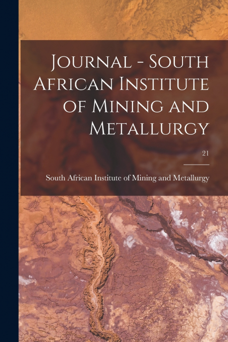 Journal - South African Institute of Mining and Metallurgy; 21