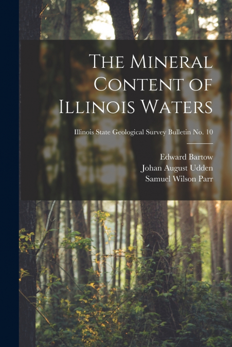 The Mineral Content of Illinois Waters; Illinois State Geological Survey Bulletin No. 10