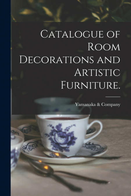 Catalogue of Room Decorations and Artistic Furniture.