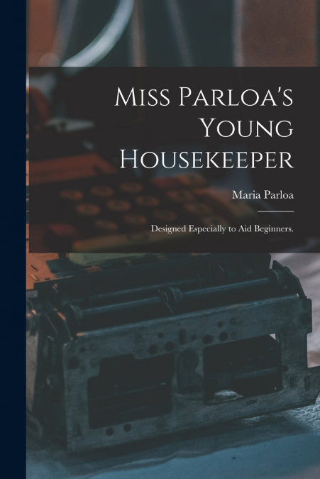 Miss Parloa’s Young Housekeeper