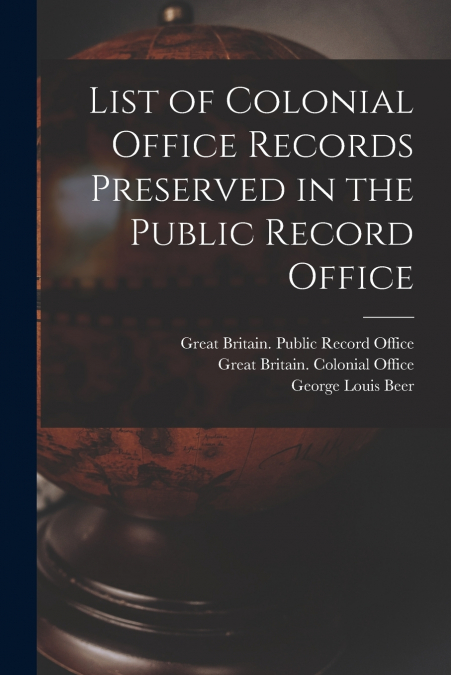 List of Colonial Office Records Preserved in the Public Record Office
