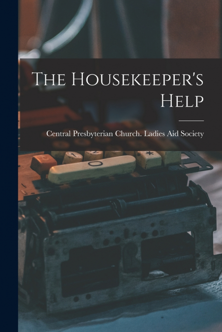 The Housekeeper’s Help [microform]