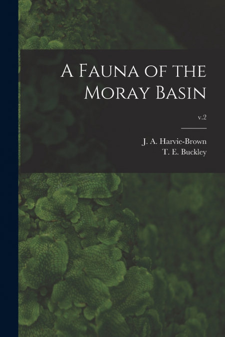 A Fauna of the Moray Basin; v.2