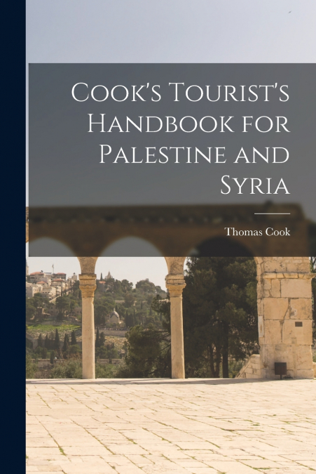 Cook’s Tourist’s Handbook for Palestine and Syria