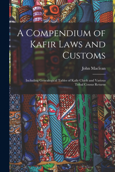 A Compendium of Kafir Laws and Customs