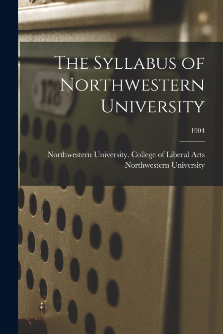 The Syllabus of Northwestern University; 1904