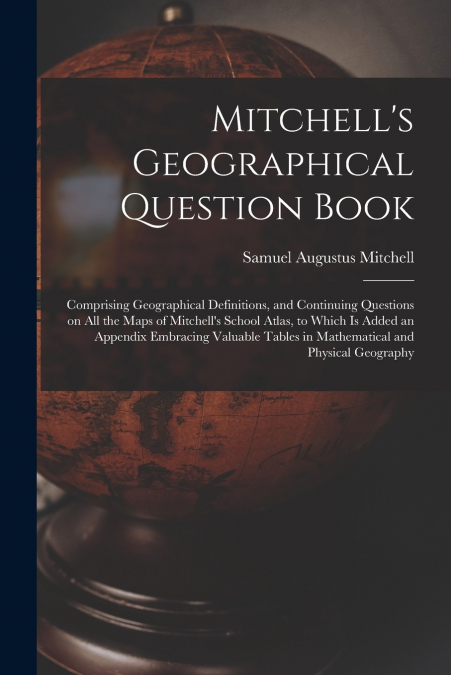 Mitchell’s Geographical Question Book [microform]