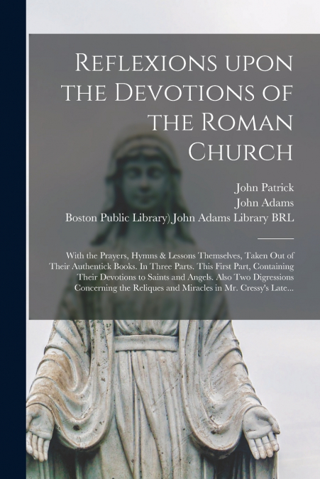 Reflexions Upon the Devotions of the Roman Church