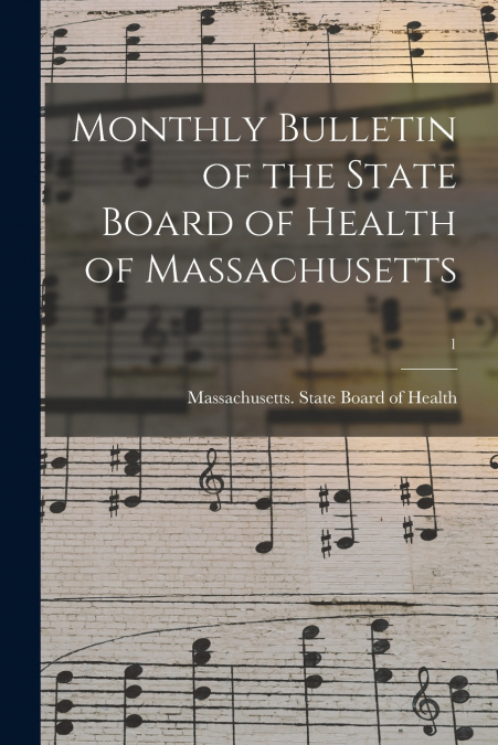 Monthly Bulletin of the State Board of Health of Massachusetts; 1