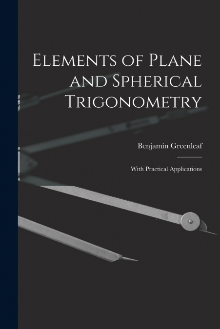 Elements of Plane and Spherical Trigonometry
