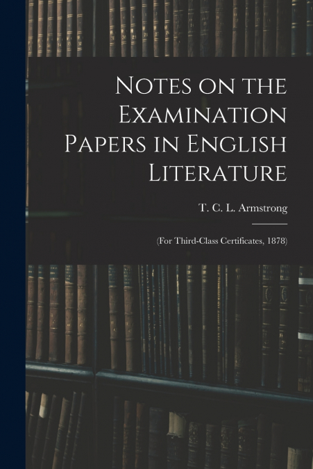 Notes on the Examination Papers in English Literature