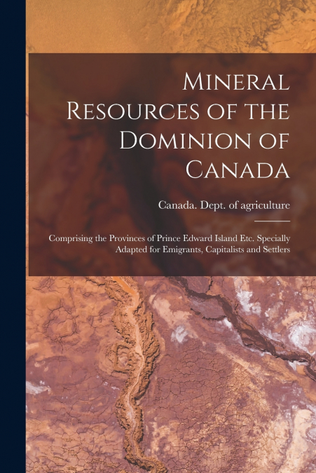 Mineral Resources of the Dominion of Canada