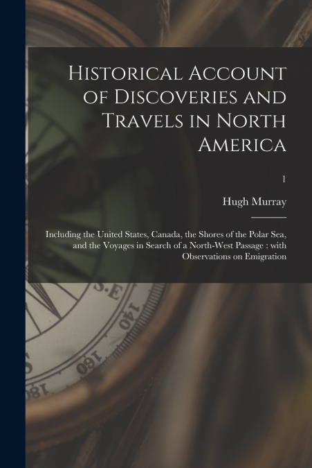 Historical Account of Discoveries and Travels in North America