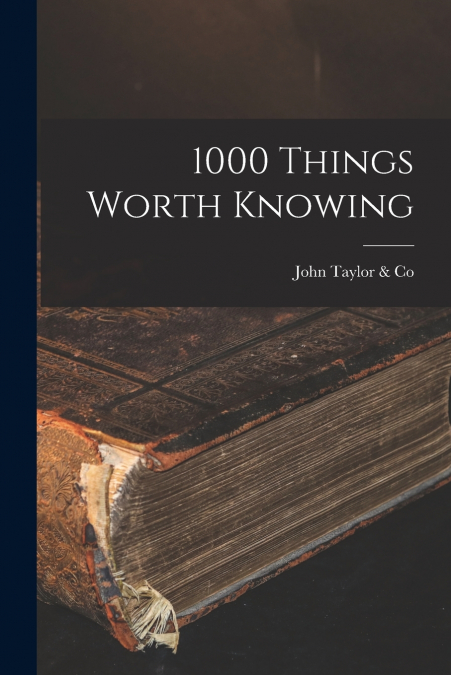 1000 Things Worth Knowing [microform]