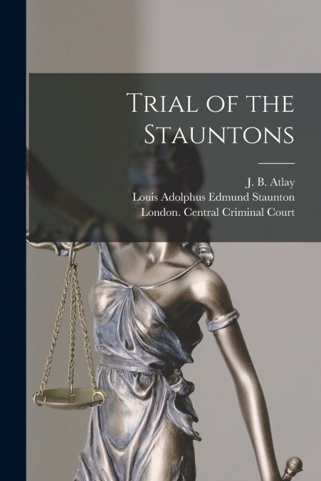 Trial of the Stauntons [microform]