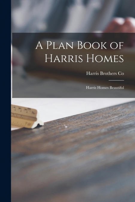 A Plan Book of Harris Homes