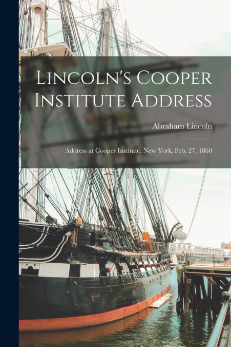Lincoln’s Cooper Institute Address