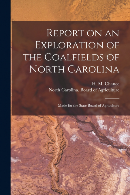 Report on an Exploration of the Coalfields of North Carolina
