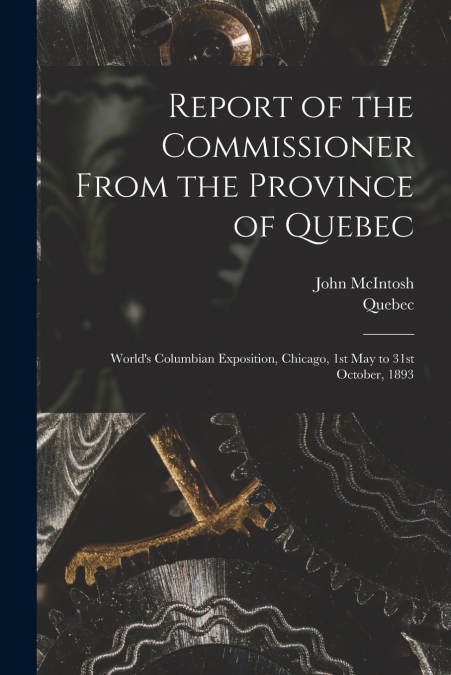 Report of the Commissioner From the Province of Quebec [microform]