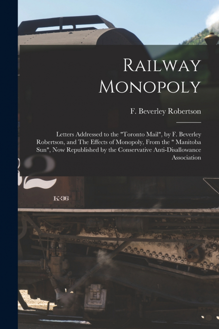 Railway Monopoly [microform]