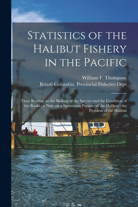 Statistics of the Halibut Fishery in the Pacific [microform]