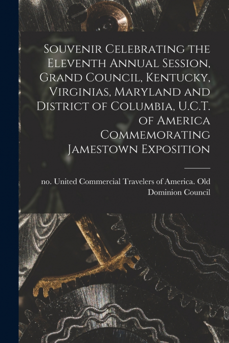Souvenir Celebrating the Eleventh Annual Session, Grand Council, Kentucky, Virginias, Maryland and District of Columbia, U.C.T. of America Commemorating Jamestown Exposition