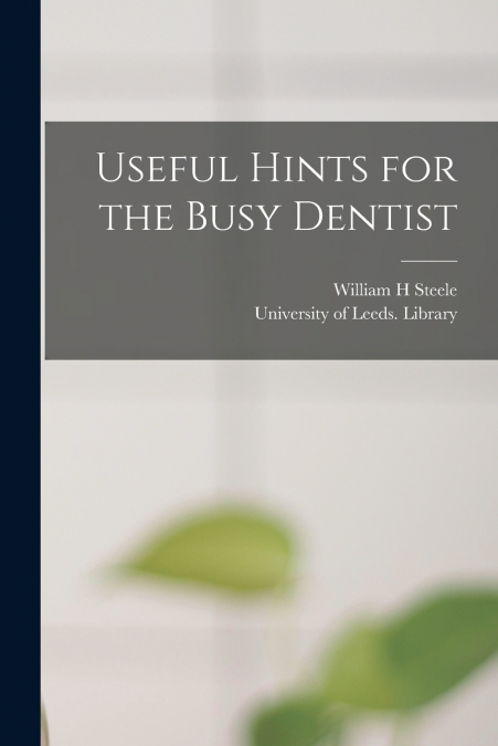 Useful Hints for the Busy Dentist