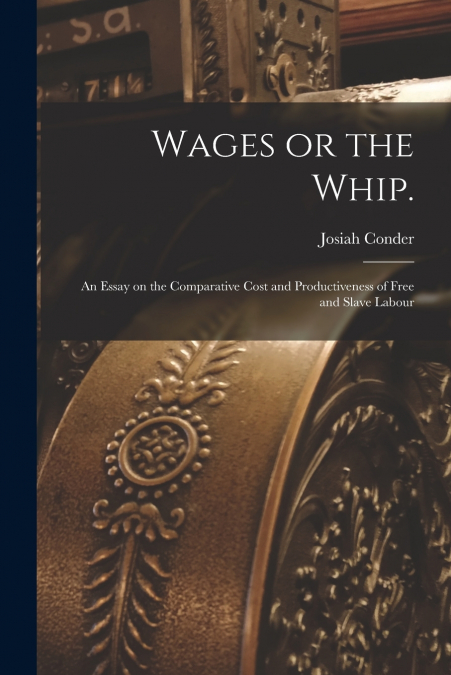 Wages or the Whip.