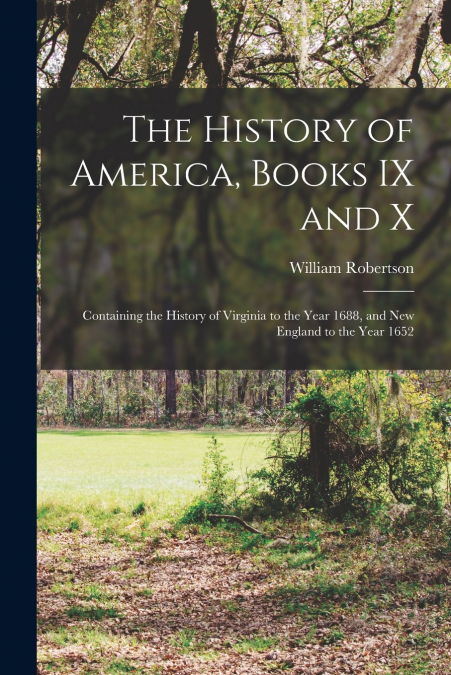 The History of America, Books IX and X [microform]