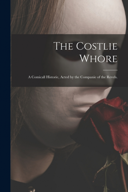 The Costlie Whore