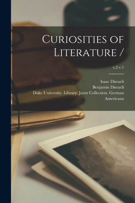 Curiosities of Literature /; v.2 c.1