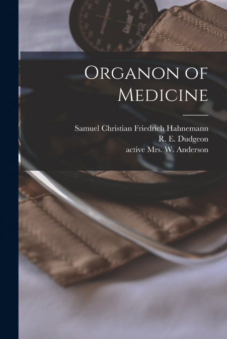Organon of Medicine [electronic Resource]