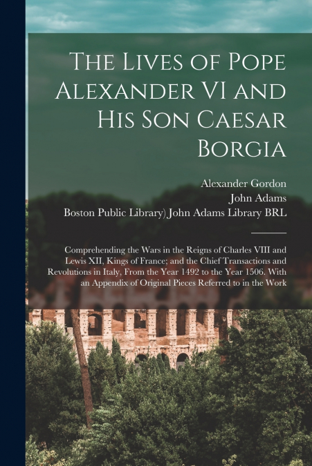 The Lives of Pope Alexander VI and His Son Caesar Borgia