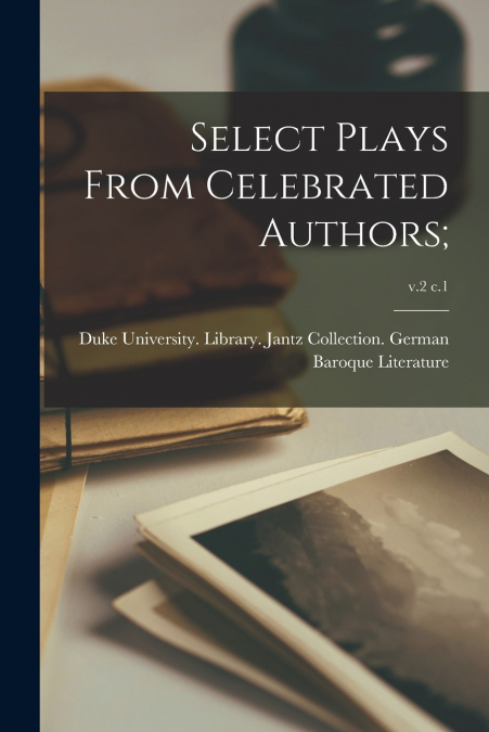 Select Plays From Celebrated Authors;; v.2 c.1