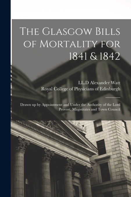 The Glasgow Bills of Mortality for 1841 & 1842