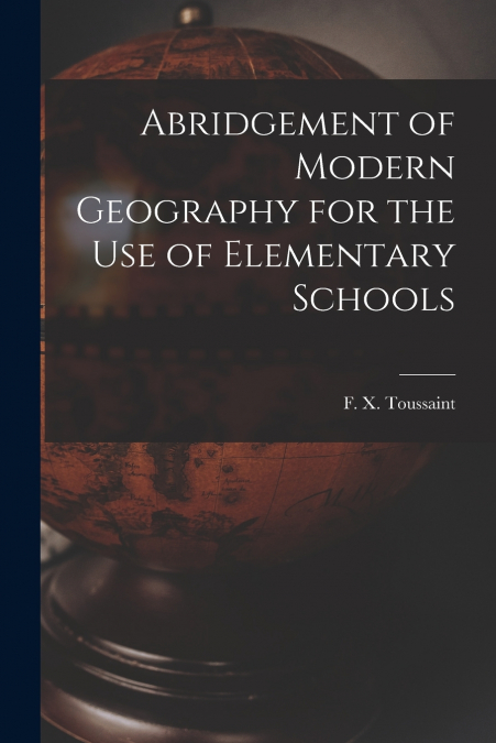 Abridgement of Modern Geography for the Use of Elementary Schools [microform]