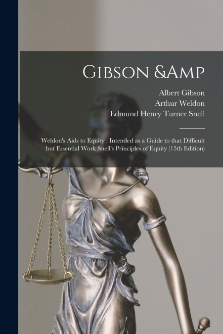 Gibson & Weldon’s Aids to Equity