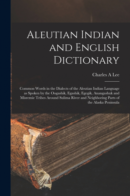 Aleutian Indian and English Dictionary [microform]