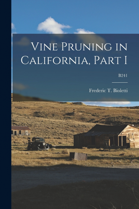 Vine Pruning in California, Part I; B241