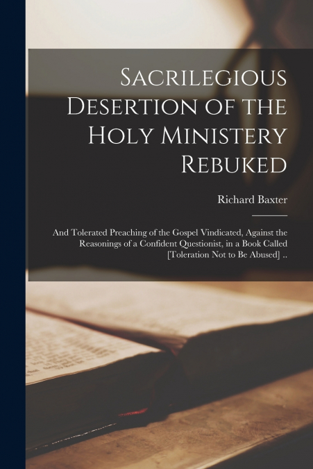 Sacrilegious Desertion of the Holy Ministery Rebuked
