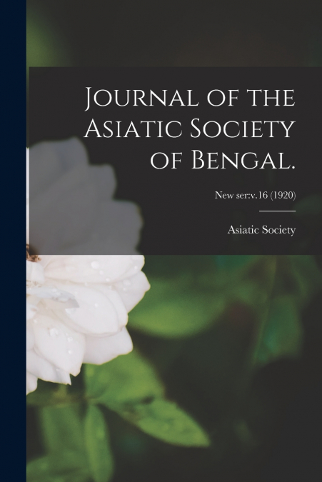 Journal of the Asiatic Society of Bengal.; new ser
