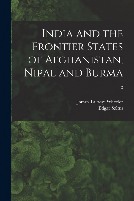 India and the Frontier States of Afghanistan, Nipal and Burma; 2