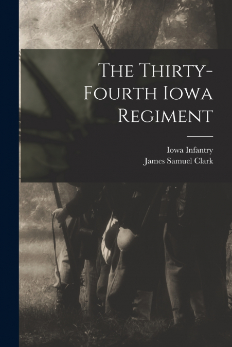 The Thirty-fourth Iowa Regiment